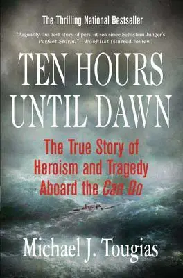 Zehn Stunden bis zum Morgengrauen: Die wahre Geschichte von Heldentum und Tragödie an Bord der Can Do - Ten Hours Until Dawn: The True Story of Heroism and Tragedy Aboard the Can Do