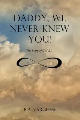 Daddy, wir haben dich nie gekannt!: Die Geschichte von Gott 2.0 - Daddy, We Never Knew You!: The Story of God 2.0