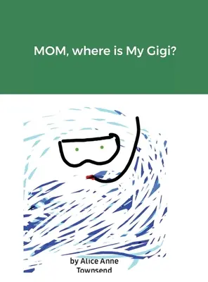 MOM, wo ist meine Gigi? - MOM, where is My Gigi?