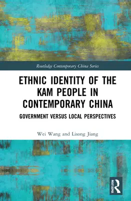 Ethnische Identität des Kam-Volkes im heutigen China: Regierung versus lokale Perspektiven - Ethnic Identity of the Kam People in Contemporary China: Government Versus Local Perspectives