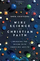Bloße Wissenschaft und christlicher Glaube: Die Überbrückung der Kluft mit jungen Erwachsenen - Mere Science and Christian Faith: Bridging the Divide with Emerging Adults