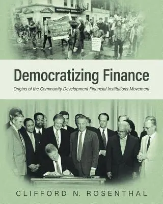 Demokratisierung der Finanzen: Die Ursprünge der Bewegung der Community Development Financial Institutions - Democratizing Finance: Origins of the Community Development Financial Institutions Movement