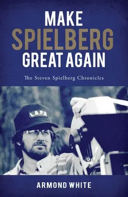 Mach Spielberg wieder groß: Die Steven-Spielberg-Chroniken - Make Spielberg Great Again: The Steven Spielberg Chronicles