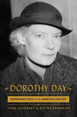 Dorothy Day: Andersdenkende Stimme des amerikanischen Jahrhunderts - Dorothy Day: Dissenting Voice of the American Century