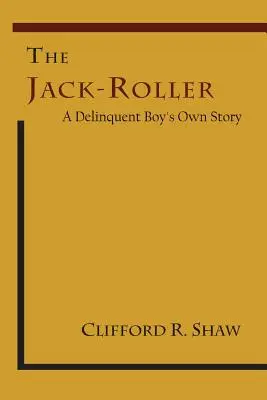 Der Jack-Roller: Die eigene Geschichte eines straffälligen Jungen - The Jack-Roller: A Delinquent Boy's Own Story