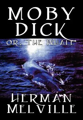 Moby Dick von Herman Melville, Belletristik, Klassiker, Meeresgeschichten - Moby Dick by Herman Melville, Fiction, Classics, Sea Stories