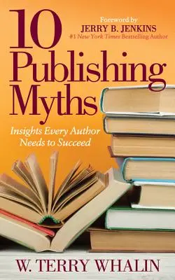 10 Verlagsmythen: Einblicke, die jeder Autor braucht, um erfolgreich zu sein - 10 Publishing Myths: Insights Every Author Needs to Succeed
