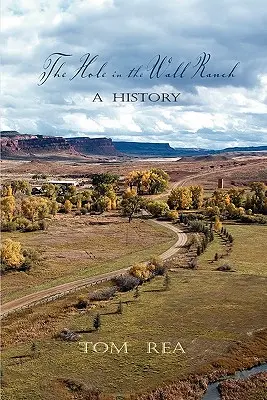 Die Hole-in-the-Wall-Ranch, eine Geschichte - The Hole in the Wall Ranch, A History