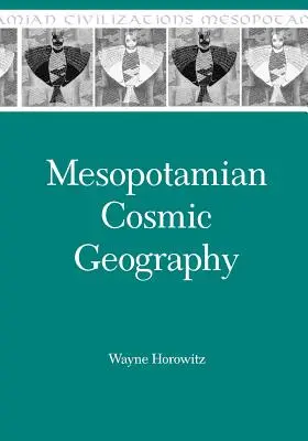 Kosmische Geographie Mesopotamiens - Mesopotamian Cosmic Geography