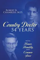 Landarzt 54 Jahre: Mit Humor, Bescheidenheit und gesundem Menschenverstand - Country Doctor 54 Years: With Humor, Humility, and Common Sense