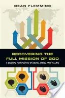 Die volle Mission Gottes wiedergewinnen: Eine biblische Perspektive auf Sein, Tun und Erzählen - Recovering the Full Mission of God: A Biblical Perspective on Being, Doing and Telling