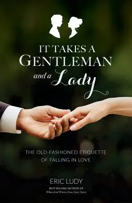 Es braucht einen Gentleman und eine Lady: Die altmodische Etikette des Verliebtseins - It Takes a Gentleman and a Lady: The Old-Fashioned Etiquette of Falling in Love
