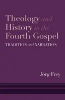 Theologie und Geschichte im Vierten Evangelium: Überlieferung und Erzählung - Theology and History in the Fourth Gospel: Tradition and Narration