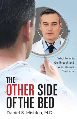 Die andere Seite des Bettes: Was Patienten durchmachen und was Ärzte lernen können - The Other Side of the Bed: What Patients Go Through and What Doctors Can Learn