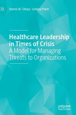 Führung im Gesundheitswesen in Zeiten der Krise: Ein Modell für den Umgang mit Bedrohungen für Organisationen - Healthcare Leadership in Times of Crisis: A Model for Managing Threats to Organizations