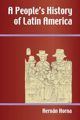 Eine Volksgeschichte Lateinamerikas - A People's History of Latin America