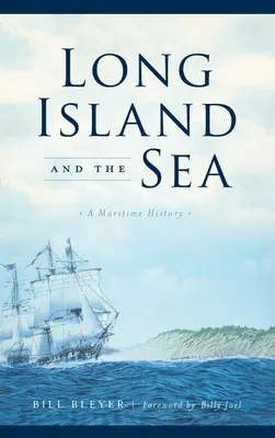 Long Island und das Meer: Eine maritime Geschichte - Long Island and the Sea: A Maritime History