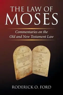 Das Gesetz des Mose: Kommentare zum Gesetz des Alten und Neuen Testaments - The Law of Moses: Commentaries on the Old and New Testament Law