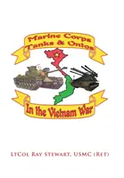 Marine Corps Panzer und Ontos in Vietnam: E Ausgabe (Stewart Usmc (Ret) Ltcol Ray) - Marine Corps Tanks and Ontos in Vietnam: E Edition (Stewart Usmc (Ret) Ltcol Ray)