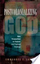 Postkolonialisierung Gottes: Eine afrikanische praktische Theologie - Postcolonializing God: An African Practical Theology