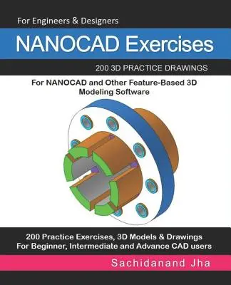 NANOCAD-Übungen: 200 3D-Übungszeichnungen für NANOCAD und andere funktionsbasierte 3D-Modellierungssoftware - NANOCAD Exercises: 200 3D Practice Drawings For NANOCAD and Other Feature-Based 3D Modeling Software