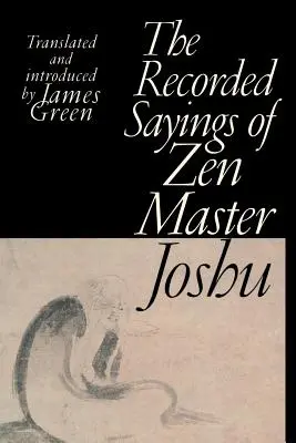 Die aufgezeichneten Sprüche des Zen-Meisters Joshu - The Recorded Sayings of Zen Master Joshu