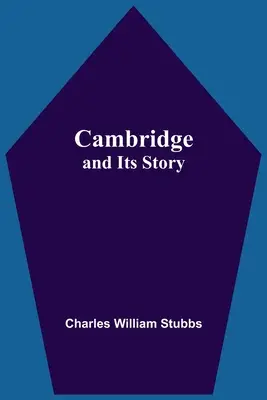 Cambridge und seine Geschichte - Cambridge And Its Story