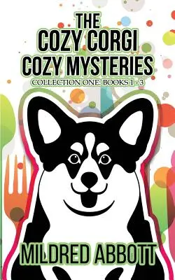 Die gemütlichen Corgi-Geheimnisse - Sammlung Eins: Bücher 1-3 - The Cozy Corgi Cozy Mysteries - Collection One: Books 1-3