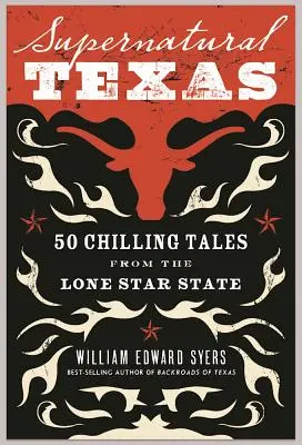 Übernatürliches Texas: 50 Gruselgeschichten aus dem Lone Star State - Supernatural Texas: 50 Chilling Tales from the Lone Star State