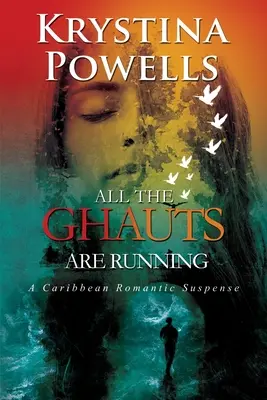 Alle Ghauts laufen: Ein romantischer Spannungsroman aus der Karibik - All The Ghauts Are Running: A Caribbean Romantic Suspense