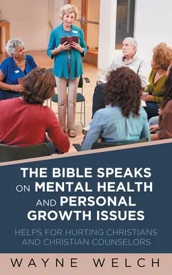 Die Bibel spricht zu Fragen der seelischen Gesundheit und des persönlichen Wachstums: Hilfen für verletzte Christen und christliche Seelsorger - The Bible Speaks On Mental Health and Personal Growth Issues: Helps For Hurting Christians And Christian Counselors