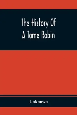 Die Geschichte eines zahmen Rotkehlchens - The History Of A Tame Robin