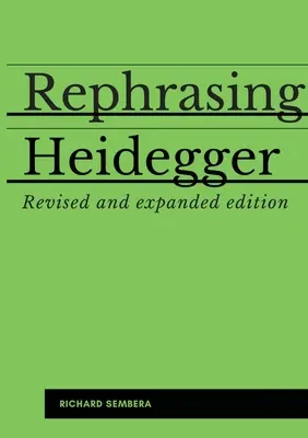 Heidegger neu formulieren: Ein Begleitbuch zu Heideggers Sein und Zeit - Rephrasing Heidegger: A Companion to Heidegger's Being and Time