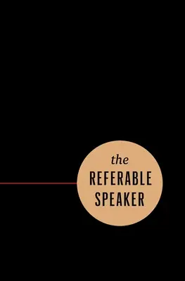 Der empfehlenswerte Redner: Ihr Leitfaden zum Aufbau einer nachhaltigen Karriere als Redner - kein Ruhm erforderlich - The Referable Speaker: Your Guide to Building a Sustainable Speaking Career-No Fame Required