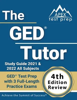 Der GED Tutor Studienführer 2021 und 2022 Alle Fächer: GED Test Prep mit 3 Übungsprüfungen in voller Länge [4. Auflage] - The GED Tutor Study Guide 2021 and 2022 All Subjects: GED Test Prep with 3 Full-Length Practice Exams [4th Edition Review]