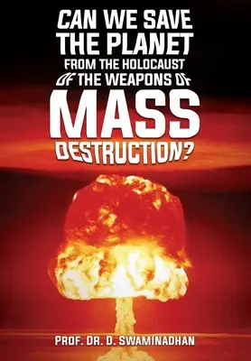 Können wir den Planeten vor dem Holocaust der Massenvernichtungswaffen retten? - Can We Save the Planet from the Holocaust of the Weapons of Mass Destruction?