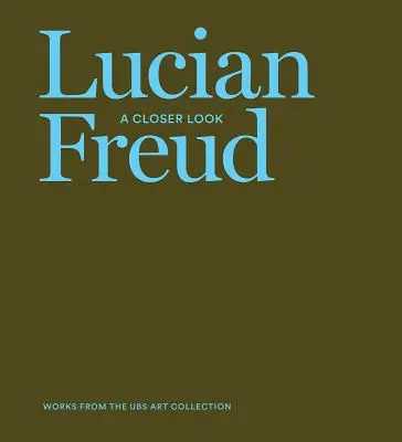 Lucian Freud: Ein genauerer Blick - Lucian Freud: A Closer Look