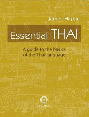 Grundlegendes Thailändisch: Ein Leitfaden zu den Grundlagen der thailändischen Sprache [mit herunterladbaren Audiodateien] - Essential Thai: A Guide to the Basics of the Thai Language [With downloadable Audio files]