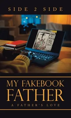 Mein Fakebook Vater: Die Liebe eines Vaters - My Fakebook Father: A Father's Love