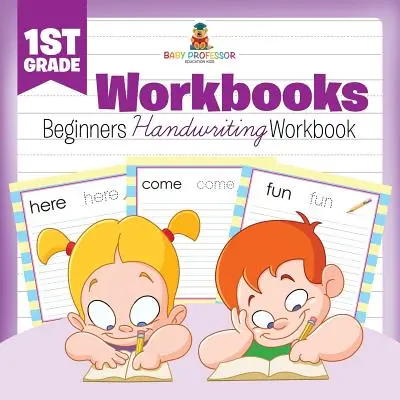 Arbeitsbücher für die 1. Klasse: Beginners Handwriting Workbook - 1st Grade Workbooks: Beginners Handwriting Workbook