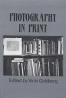 Fotografie im Druck: Schriften von 1816 bis zur Gegenwart - Photography in Print: Writings from 1816 to the Present