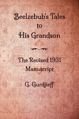 Beelzebubs Erzählungen an seinen Enkel - Das überarbeitete Manuskript von 1931 - Beelzebub's Tales to His Grandson - The Revised 1931 Manuscript