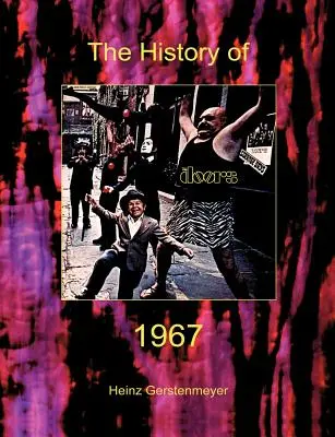 Jim Morrison, die Doors. Die Geschichte von The Doors 1967 - Jim Morrison, The Doors. The History of The Doors 1967