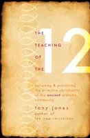 Die Lehre der 12: Glaube und Praxis des Urchristentums der antiken Didache-Gemeinschaft - Teaching of the 12: Believing & Practicing the Primitive Christianity of the Ancient Didache Community