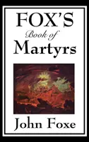 Foxes Buch der Märtyrer - Fox's Book of Martyrs