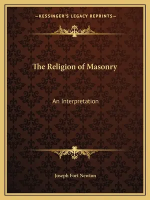 Die Religion der Freimaurerei: Eine Auslegung - The Religion of Masonry: An Interpretation