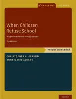 Wenn Kinder die Schule verweigern: Arbeitsbuch für Eltern - When Children Refuse School: Parent Workbook