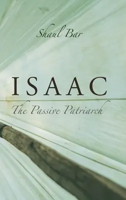 Isaac: Der passive Patriarch - Isaac: The Passive Patriarch