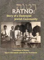 Übersetzung des Yizkor-Buches von Ratno: Die Geschichte der zerstörten jüdischen Gemeinde - Translation of Ratno Yizkor Book: The Story of the Destroyed Jewish Community