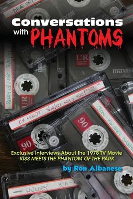 Gespräche mit Phantomen: Exklusive Interviews über den 1978 gedrehten Fernsehfilm Kiss Meets the Phantom of the Park - Conversations with Phantoms: Exclusive Interviews About the 1978 TV Movie, Kiss Meets the Phantom of the Park